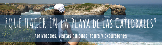 Actividades, visitas guiadas, tours y excursiones en la Playa de las Catedrales